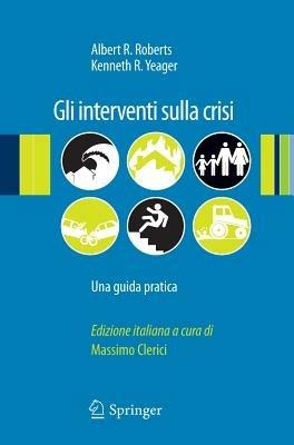 Gli interventi sulla crisi. Una guida pratica - Albert R. Roberts,Kenneth R. Yeager - copertina