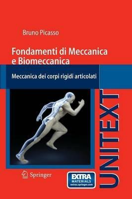 Fondamenti di meccanica e biomeccanica. Meccanica dei corpi rigidi articolati - Bruno Picasso - copertina