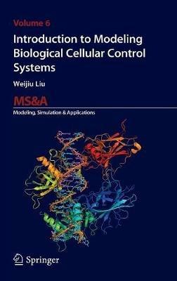 Introduction to modeling biological cellular control systems - Weijiu Liu - copertina