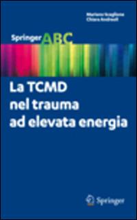 La TCMD nel trauma ad elevata energia - Mariano Scaglione,Chiara Andreoli - copertina