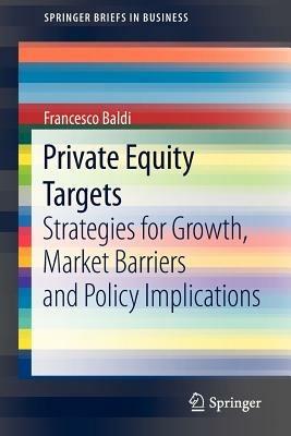 Private equity targets. Strategies for growth, market barriers and policy implications - Francesco Baldi - copertina