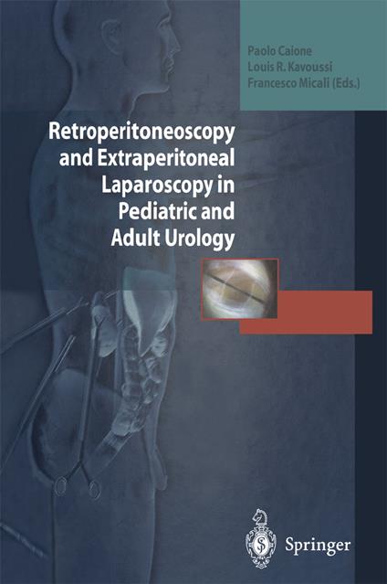 Retroperitoneoscopy and Extraperitoneal Laparoscopy in Pediatric and Adult Urology