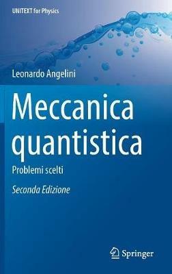 Meccanica Quantistica: Problemi Scelti - Leonardo Angelini - cover