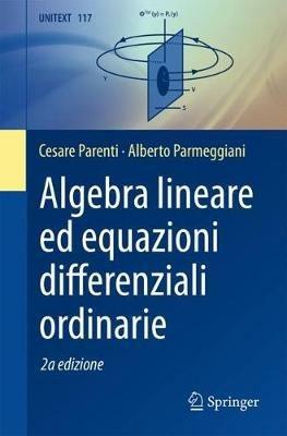 Algebra lineare ed equazioni differenziali ordinarie - Cesare Parenti,Alberto Parmeggiani - copertina