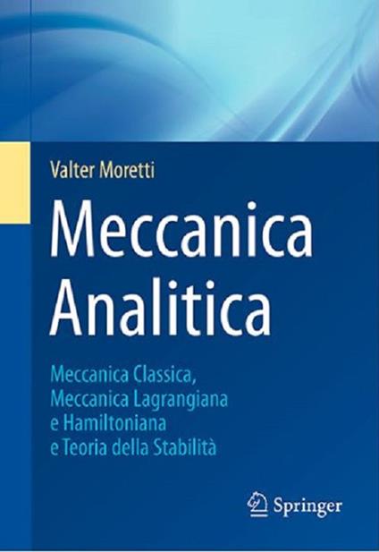 Meccanica analitica. Meccanica classica, meccanica lagrangiana e hamiltoniana e teoria della stabilità - Valter Moretti - copertina