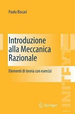 Introduzione alla meccanica razionale. Elementi di teoria con esercizi - Paolo Biscari - copertina