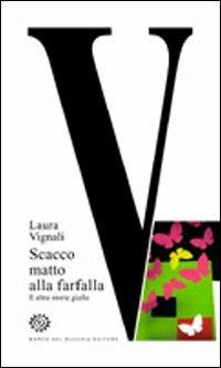 V. Scacco matto alla farfalla e altre storie gialle - Laura Vignali - copertina