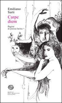 Carpe diem. Pagine di poesia latina - Emiliano Sarti - copertina