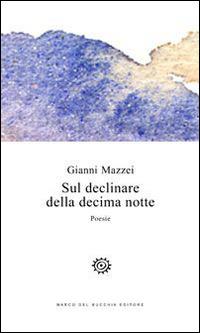 Sul declinare della decima notte - Gianni Mazzei - copertina