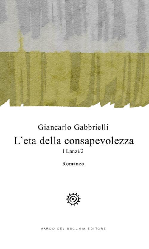 L' età della consapevolezza. I Lanzi. Vol. 2 - Giancarlo Gabbrielli - copertina