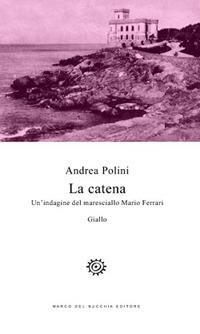 La catena. Un'indagine del maresciallo Mario Ferrari - Andrea Polini - copertina