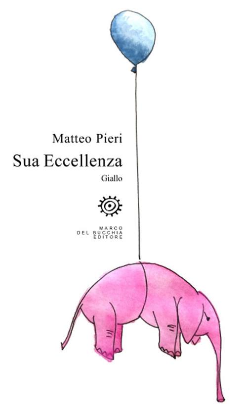 Sua Eccellenza - Matteo Pieri - copertina