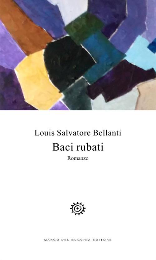 Baci rubati - Louis Salvatore Bellanti - copertina