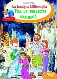 La famiglia Millemiglia tra le bellezze naturali. Ediz. illustrata - Isabella Paglia - copertina