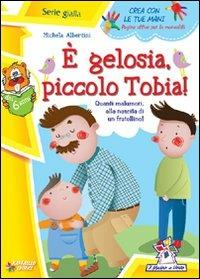 È gelosia piccolo Tobia! - Michela Albertini - copertina