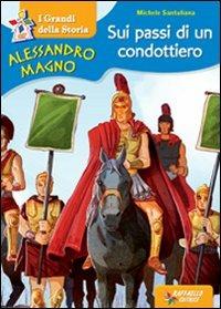 Alessandro Magno. Sui passi di un condottiero - Michele Santuliana - copertina