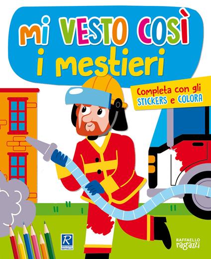 I mestieri. Mi vesto così. Con adesivi - Mattia Cerato - copertina