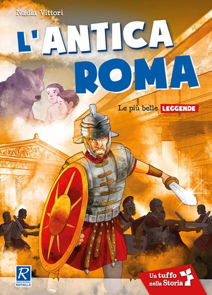 L' antica Roma. Le più antiche leggende - Nadia Vittori - copertina