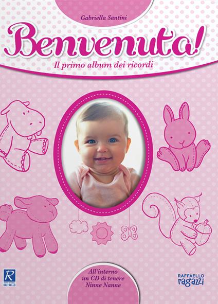 Benvenuta! Il primo album dei ricordi. Con CD-Audio - Gabriella Santini - copertina