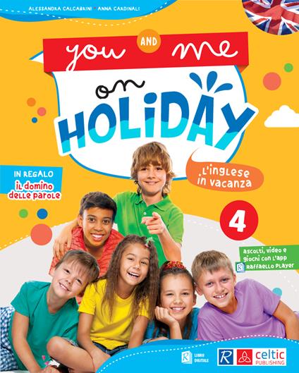 You and me on holiday. Per la Scuola elementare. Vol. 4 - Alessandra Calcabrini,Anna Cardinali - copertina