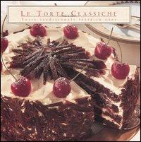 Le torte classiche. Torte tradizionali fatte in casa. Ediz. illustrata - copertina