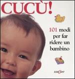 Cucù! 101 modi per far ridere un bambino