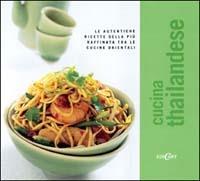 Cucina thailandese. Le autentiche ricette della più raffinata tra le cucine orientali - copertina