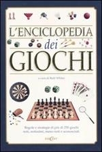 L' enciclopedia dei giochi. Regole e strategie di più di 250 giochi noti, notissimi, meno noti e sconosciuti