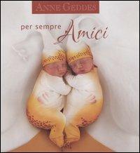 Per sempre amici - Anne Geddes - copertina