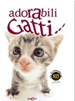 Adorabili gatti.... Ediz. illustrata