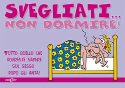 Svegliati... non dormire! Tutto quello che dovreste sapere sul sesso dopo gli anta! - copertina