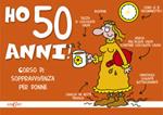 Ho 50 anni! Corso di sopravvivenza per donne