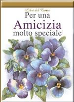 Per un'amicizia molto speciale