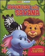 Avventure nella savana. Puzzle & block. Ediz. illustrata. Con gadget