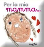 Per la mia mamma...