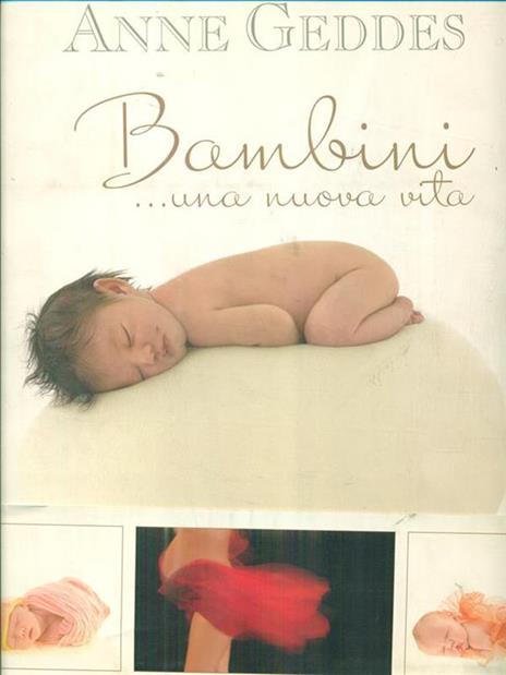 Bambini... Una nuova vita. Ediz. illustrata - Anne Geddes - 3