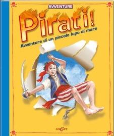 Pirati! Avventure di un piccolo lupo di mare. Libro pop-up - Helen Keith,Bob Moulder,Brian Lee - copertina