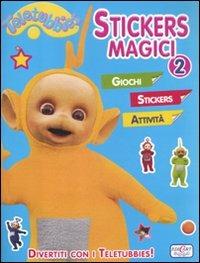 Stickers magici. Teletubbies. Con adesivi. Vol. 2 - copertina