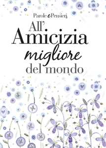 Image of All'amicizia migliore del mondo