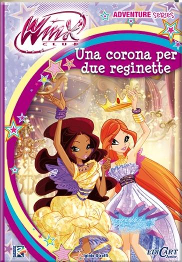 Una corona per due reginette. Winx club. Adventure series - Iginio Straffi - copertina