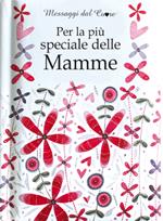 Per la più speciale delle mamme