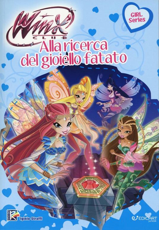 Alla ricerca del gioiello fatato. Winx club. Ediz. illustrata - Iginio Straffi - copertina