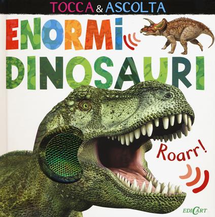 Enormi dinosauri. Tocca & ascolta. Ediz. illustrata - Jonathan Litton - copertina