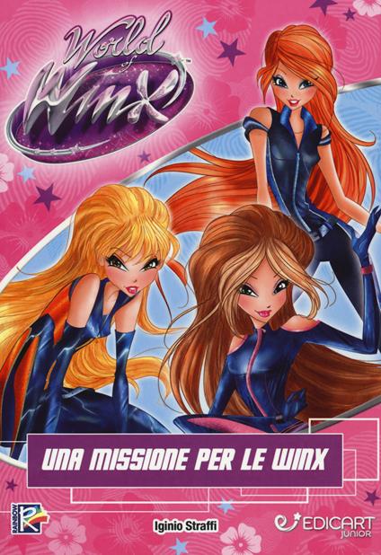 Una missione per le Winx. Winx WoW. Ediz. a colori - Iginio Straffi - copertina