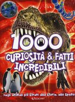 1000 curiosità & fatti incredibili