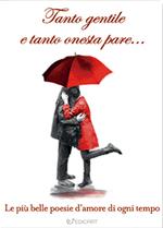 Tanto gentile e tanto onesta pare... Le più belle poesie d'amore di ogni tempo