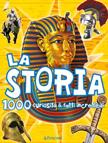 La storia. 1000 curiosità e fatti incredibili - copertina