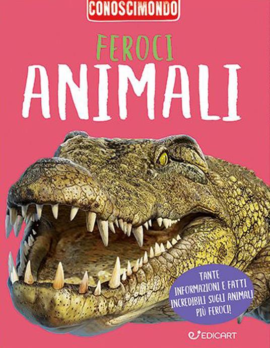 Feroci animali. Conoscimondo - Bédoyère Camilla De la,Steve Parker,Barbara Tylor - copertina