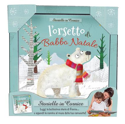 L' orsetto di Babbo Natale. Storielle in cornice. Ediz. a colori. Con stampa su tela da appendere - Fiona Boon - copertina