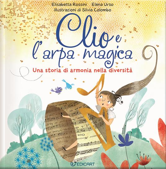 Clio e l'arpa magica. Una storia di armonia nella diversità. Ediz. a colori - Elisabetta Rossini,Elena Urso - copertina